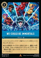 WE COULD BE IMMORTALS(ホイル)【AS/162/204RH】